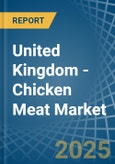 United Kingdom - Chicken Meat - Market Analysis, Forecast, Size, Trends and Insights- Product Image