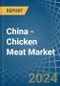 China - Chicken Meat - Market Analysis, Forecast, Size, Trends and Insights - Product Image
