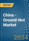 China - Ground-Nut - Market Analysis, Forecast, Size, Trends and Insights- Product Image