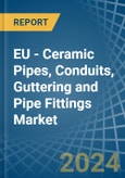 EU - Ceramic Pipes, Conduits, Guttering and Pipe Fittings - Market Analysis, Forecast, Size, Trends and Insights- Product Image