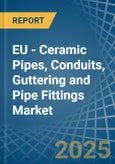 EU - Ceramic Pipes, Conduits, Guttering and Pipe Fittings - Market Analysis, Forecast, Size, Trends and Insights- Product Image