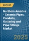 Northern America - Ceramic Pipes, Conduits, Guttering and Pipe Fittings - Market Analysis, Forecast, Size, Trends and Insights - Product Thumbnail Image