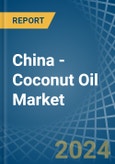 China - Coconut (Copra) Oil - Market Analysis, Forecast, Size, Trends and Insights- Product Image