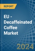 EU - Decaffeinated Coffee - Market Analysis, Forecast, Size, Trends and Insights- Product Image