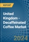 United Kingdom - Decaffeinated Coffee - Market Analysis, Forecast, Size, Trends and Insights - Product Thumbnail Image