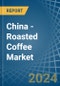 China - Roasted Coffee - Market Analysis, Forecast, Size, Trends and Insights - Product Thumbnail Image