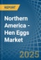 Northern America - Hen Eggs - Market Analysis, Forecast, Size, Trends and Insights - Product Thumbnail Image