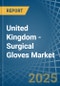 United Kingdom - Surgical Gloves - Market Analysis, Forecast, Size, Trends and Insights - Product Thumbnail Image