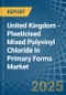 United Kingdom - Plasticised Mixed Polyvinyl Chloride in Primary Forms - Market Analysis, Forecast, Size, Trends and insights - Product Thumbnail Image