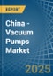 China - Vacuum Pumps - Market Analysis, Forecast, Size, Trends and Insights - Product Image