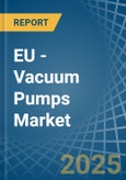 EU - Vacuum Pumps - Market Analysis, Forecast, Size, Trends and Insights- Product Image