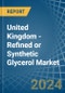 United Kingdom - Refined or Synthetic Glycerol - Market Analysis, Forecast, Size, Trends and Insights - Product Thumbnail Image