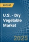 U.S. - Dry Vegetable - Market Analysis, Forecast, Size, Trends and Insights - Product Thumbnail Image
