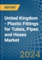 United Kingdom - Plastic Fittings for Tubes, Pipes and Hoses - Market Analysis, forecast, Size, Trends and Insights - Product Thumbnail Image