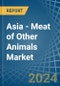 Asia - Meat of Other Animals - Market Analysis, Forecast, Size, Trends and Insights - Product Thumbnail Image