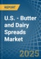 U.S. - Butter and Dairy Spreads - Market Analysis, Forecast, Size, Trends and Insights - Product Image