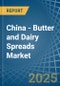 China - Butter and Dairy Spreads - Market Analysis, Forecast, Size, Trends and Insights - Product Thumbnail Image