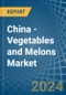 China - Vegetables and Melons - Market Analysis, Forecast, Size, Trends and Insights - Product Thumbnail Image