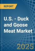 U.S. - Duck and Goose Meat - Market Analysis, Forecast, Size, Trends and Insights- Product Image