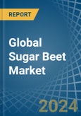 Global Sugar Beet Market - Actionable Insights and Data-Driven Decisions- Product Image