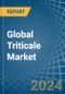 Global Triticale Market - Actionable Insights and Data-Driven Decisions - Product Image