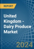 United Kingdom - Dairy Produce - Market Analysis, Forecast, Size, Trends and Insights- Product Image