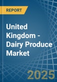 United Kingdom - Dairy Produce - Market Analysis, Forecast, Size, Trends and Insights- Product Image