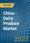 China - Dairy Produce - Market Analysis, Forecast, Size, Trends and Insights - Product Image