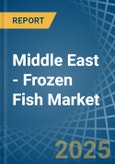 Middle East - Frozen Fish - Market Analysis, Forecast, Size, Trends and Insights- Product Image