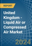 United Kingdom - Liquid Air or Compressed Air - Market Analysis, Forecast, Size, Trends and Insights- Product Image