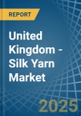 United Kingdom - Silk Yarn - Market Analysis, Forecast, Size, Trends and Insights- Product Image