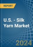 U.S. - Silk Yarn - Market Analysis, Forecast, Size, Trends and Insights- Product Image