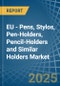 EU - Pens, Stylos, Pen-Holders, Pencil-Holders and Similar Holders - Market Analysis, Forecast, Size, Trends and Insights - Product Thumbnail Image