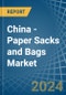 China - Paper Sacks and Bags - Market Analysis, Forecast, Size, Trends and Insights - Product Image