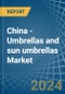 China - Umbrellas and sun umbrellas - Market Analysis, Forecast, Size, Trends and Insights - Product Thumbnail Image