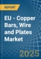 EU - Copper Bars, Wire and Plates - Market Analysis, Forecast, Size, Trends and Insights - Product Thumbnail Image