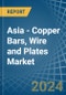 Asia - Copper Bars, Wire and Plates - Market Analysis, Forecast, Size, Trends and Insights - Product Image