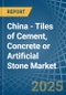 China - Tiles of Cement, Concrete or Artificial Stone - Market Analysis, Forecast, Size, Trends and Insights - Product Thumbnail Image