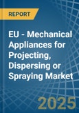 EU - Mechanical Appliances for Projecting, Dispersing or Spraying - Market Analysis, forecast, Size, Trends and Insights- Product Image