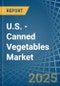 U.S. - Canned Vegetables - Market Analysis, Forecast, Size, Trends and Insights - Product Image