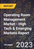 2023 Global Forecast for Operating Room Management Market (2024-2029 Outlook) - High Tech & Emerging Markets Report- Product Image