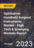 2023 Global Forecast for Ophthalmic Handheld Surgical Instruments Market (2024-2029 Outlook) - High Tech & Emerging Markets Report- Product Image