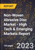 2023 Global Forecast for Non-Woven Abrasive Disc Market (2024-2029 Outlook) - High Tech & Emerging Markets Report- Product Image