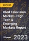 2023 Global Forecast for Oled Television Market (2024-2029 Outlook) - High Tech & Emerging Markets Report - Product Thumbnail Image