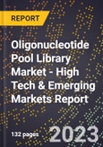2023 Global Forecast for Oligonucleotide Pool Library Market (2024-2029 Outlook) - High Tech & Emerging Markets Report- Product Image