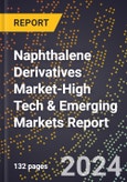 2024 Global Forecast for Naphthalene Derivatives Market (2025-2030 Outlook)-High Tech & Emerging Markets Report- Product Image