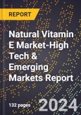 2024 Global Forecast for Natural Vitamin E Market (2025-2030 Outlook)-High Tech & Emerging Markets Report- Product Image