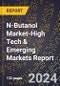 2024 Global Forecast for N-Butanol Market (2025-2030 Outlook)-High Tech & Emerging Markets Report - Product Image