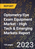 2023 Global Forecast for Optometry/Eye Exam Equipment Market (2024-2029 Outlook) - High Tech & Emerging Markets Report- Product Image