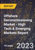 2023 Global Forecast for Offshore Decommissioning Market (2024-2029 Outlook) - High Tech & Emerging Markets Report- Product Image